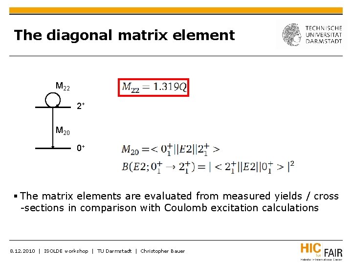 The diagonal matrix element M 22 2+ M 20 0+ The matrix elements are