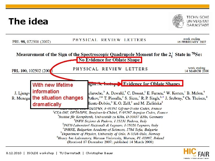 The idea With new lifetime information the situation changes dramatically 8. 12. 2010 |