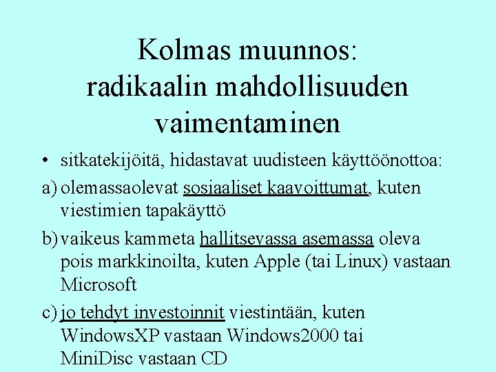 Kolmas muunnos: radikaalin mahdollisuuden vaimentaminen • sitkatekijöitä, hidastavat uudisteen käyttöönottoa: a) olemassaolevat sosiaaliset kaavoittumat, Kolmas muunnos: radikaalin mahdollisuuden vaimentaminen • sitkatekijöitä, hidastavat uudisteen käyttöönottoa: a) olemassaolevat sosiaaliset kaavoittumat,