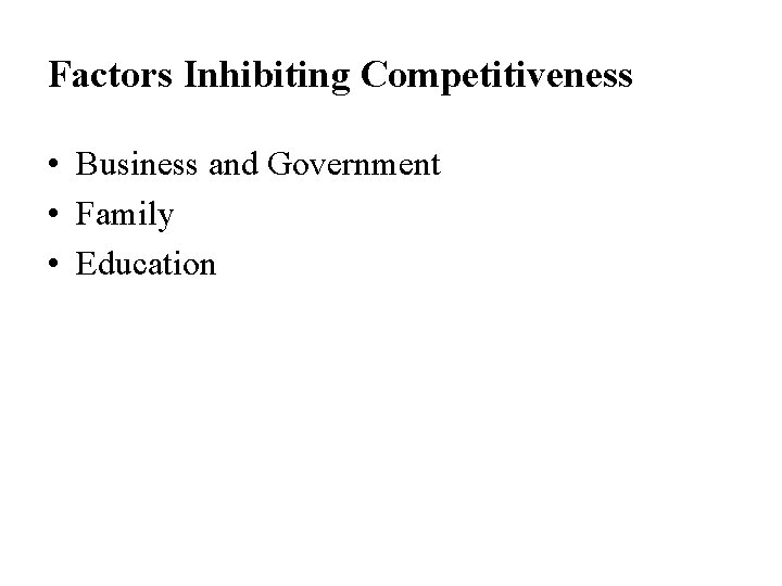 Factors Inhibiting Competitiveness • Business and Government • Family • Education 