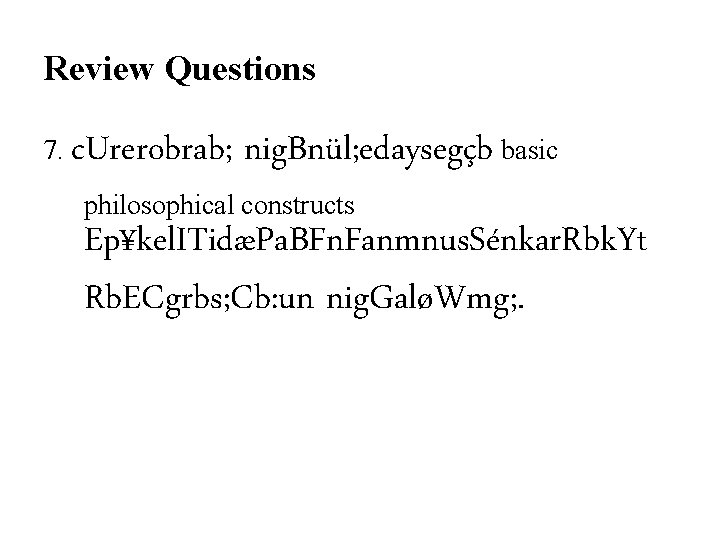 Review Questions 7. c. Urerobrab; nig. Bnül; edaysegçb basic philosophical constructs Ep¥kel. ITidæPa. BFn.