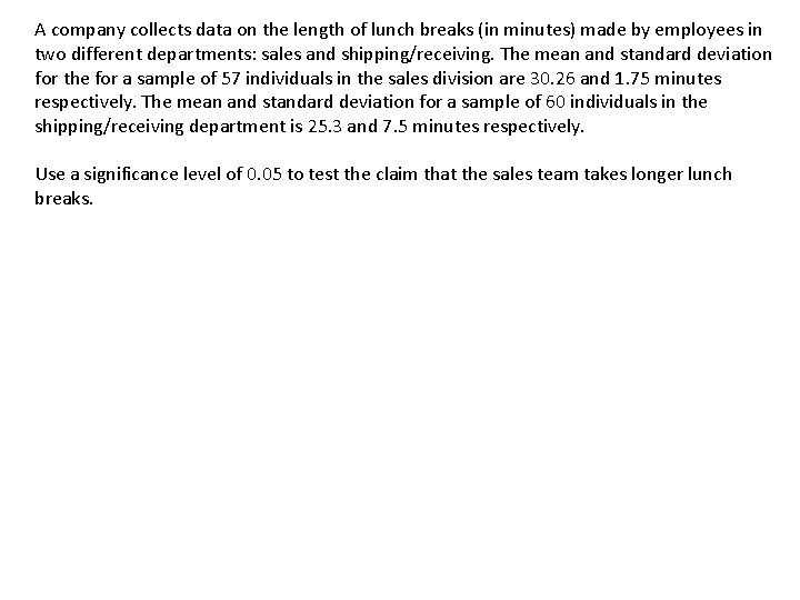 A company collects data on the length of lunch breaks (in minutes) made by