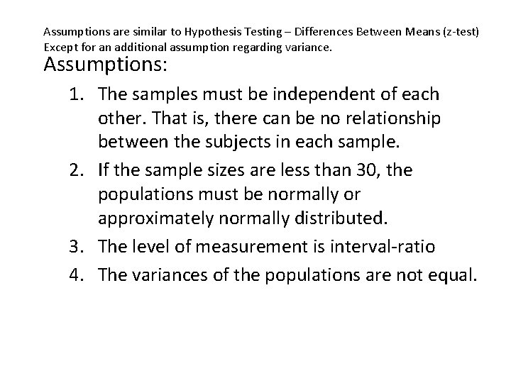 Assumptions are similar to Hypothesis Testing – Differences Between Means (z-test) Except for an