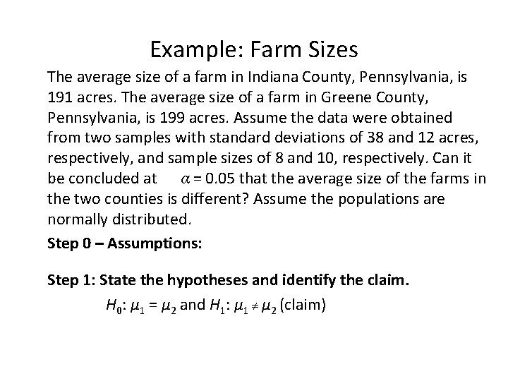 Example: Farm Sizes The average size of a farm in Indiana County, Pennsylvania, is