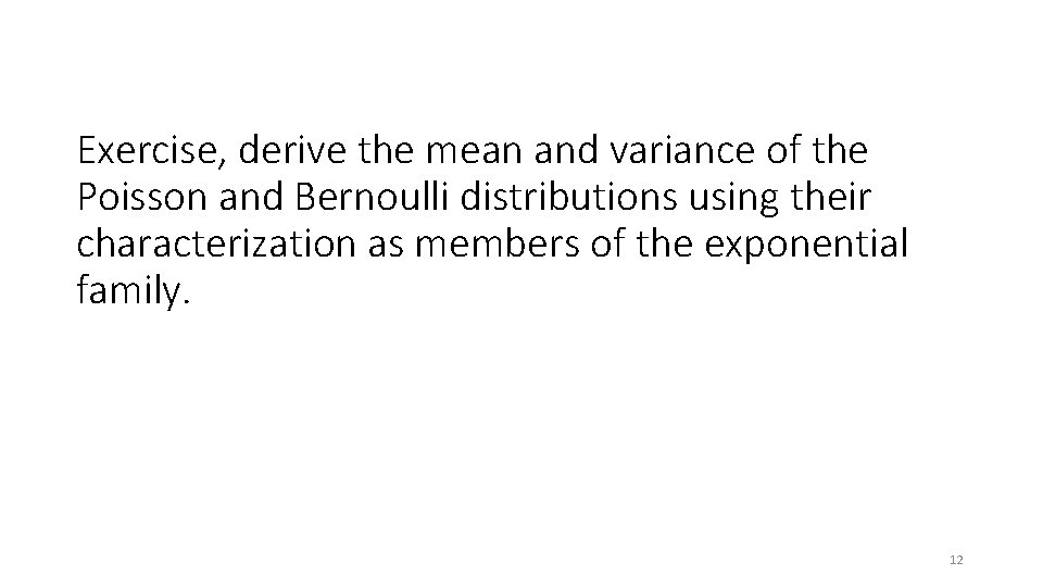 Exercise, derive the mean and variance of the Poisson and Bernoulli distributions using their Exercise, derive the mean and variance of the Poisson and Bernoulli distributions using their