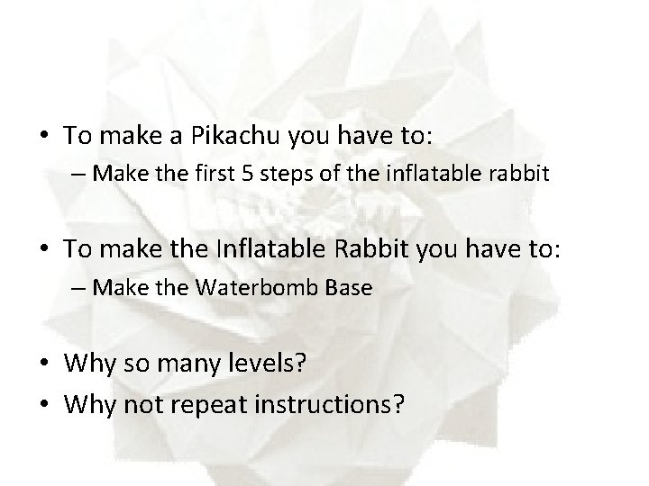  • To make a Pikachu you have to: – Make the first 5