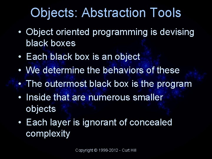 Objects: Abstraction Tools • Object oriented programming is devising black boxes • Each black Objects: Abstraction Tools • Object oriented programming is devising black boxes • Each black