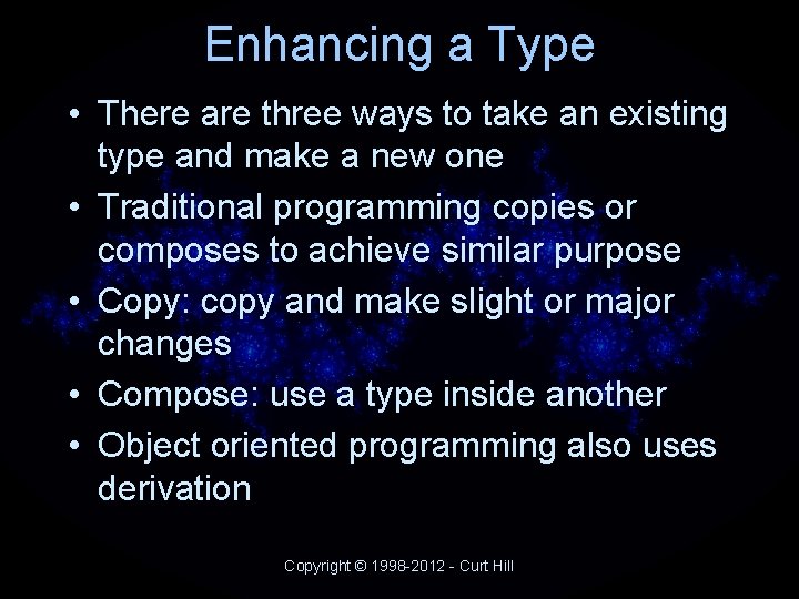 Enhancing a Type • There are three ways to take an existing type and Enhancing a Type • There are three ways to take an existing type and