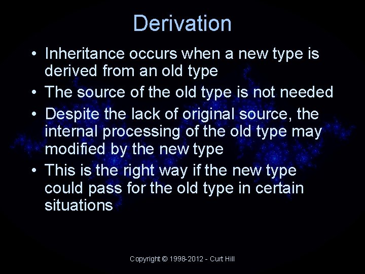 Derivation • Inheritance occurs when a new type is derived from an old type Derivation • Inheritance occurs when a new type is derived from an old type