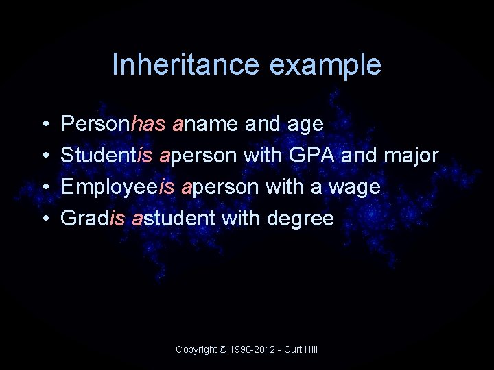 Inheritance example • • Personhas aname and age Studentis aperson with GPA and major Inheritance example • • Personhas aname and age Studentis aperson with GPA and major