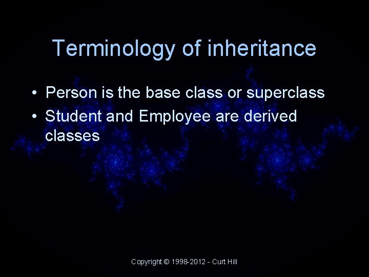 Terminology of inheritance • Person is the base class or superclass • Student and Terminology of inheritance • Person is the base class or superclass • Student and