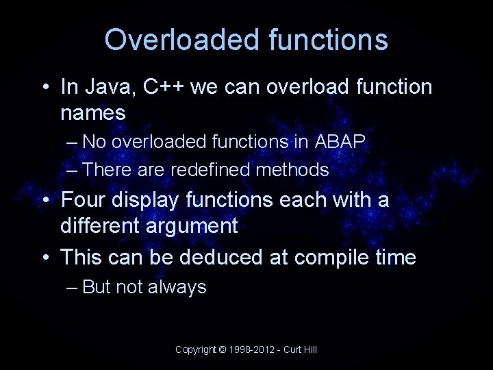 Overloaded functions • In Java, C++ we can overload function names – No overloaded Overloaded functions • In Java, C++ we can overload function names – No overloaded