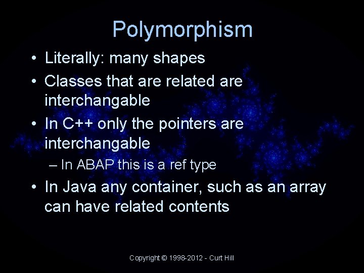 Polymorphism • Literally: many shapes • Classes that are related are interchangable • In Polymorphism • Literally: many shapes • Classes that are related are interchangable • In