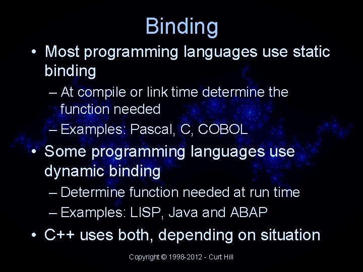 Binding • Most programming languages use static binding – At compile or link time Binding • Most programming languages use static binding – At compile or link time