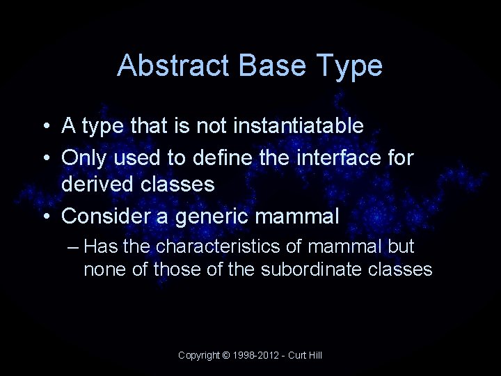 Abstract Base Type • A type that is not instantiatable • Only used to Abstract Base Type • A type that is not instantiatable • Only used to