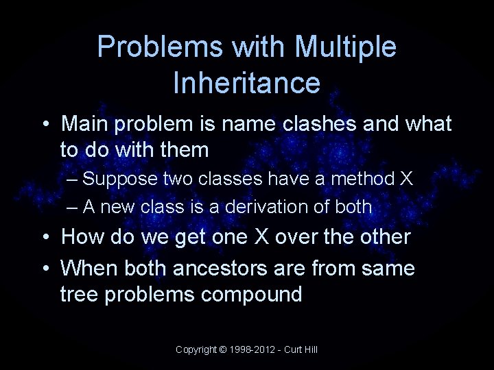 Problems with Multiple Inheritance • Main problem is name clashes and what to do Problems with Multiple Inheritance • Main problem is name clashes and what to do