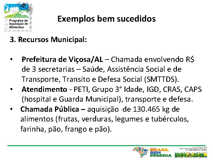 Exemplos bem sucedidos 3. Recursos Municipal: Prefeitura de Viçosa/AL – Chamada envolvendo R$ de