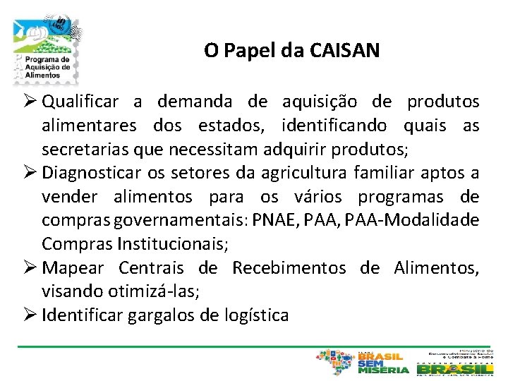 O Papel da CAISAN Ø Qualificar a demanda de aquisição de produtos alimentares dos