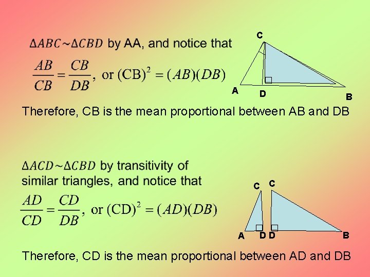 C A D B Therefore, CB is the mean proportional between AB and DB