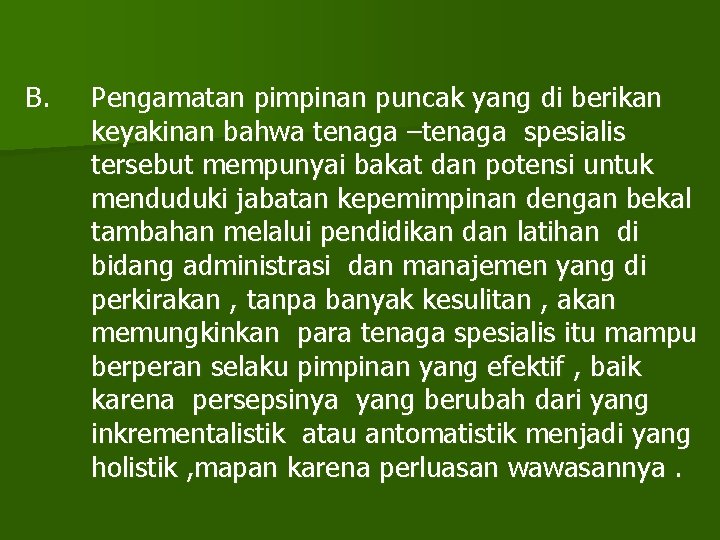 B. Pengamatan pimpinan puncak yang di berikan keyakinan bahwa tenaga –tenaga spesialis tersebut mempunyai