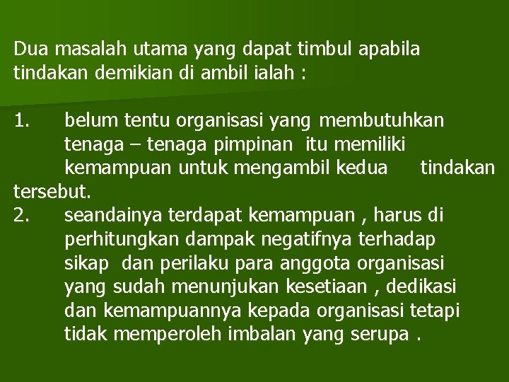 Dua masalah utama yang dapat timbul apabila tindakan demikian di ambil ialah : 1.