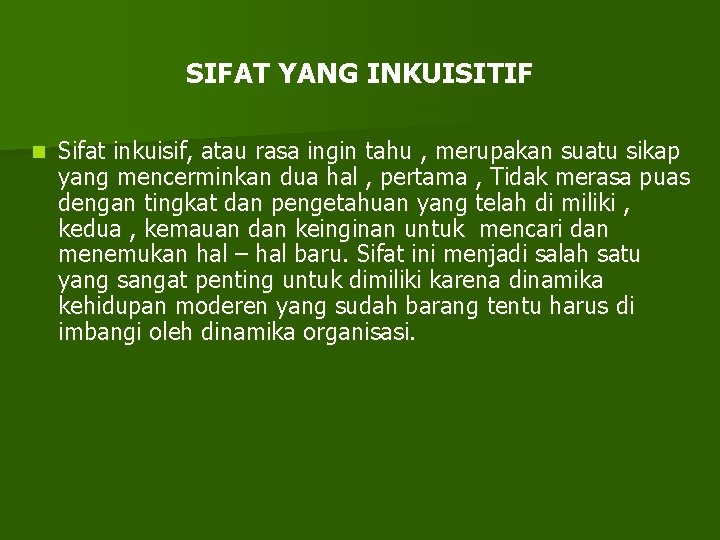 SIFAT YANG INKUISITIF n Sifat inkuisif, atau rasa ingin tahu , merupakan suatu sikap