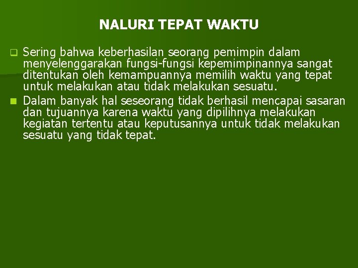 NALURI TEPAT WAKTU Sering bahwa keberhasilan seorang pemimpin dalam menyelenggarakan fungsi-fungsi kepemimpinannya sangat ditentukan