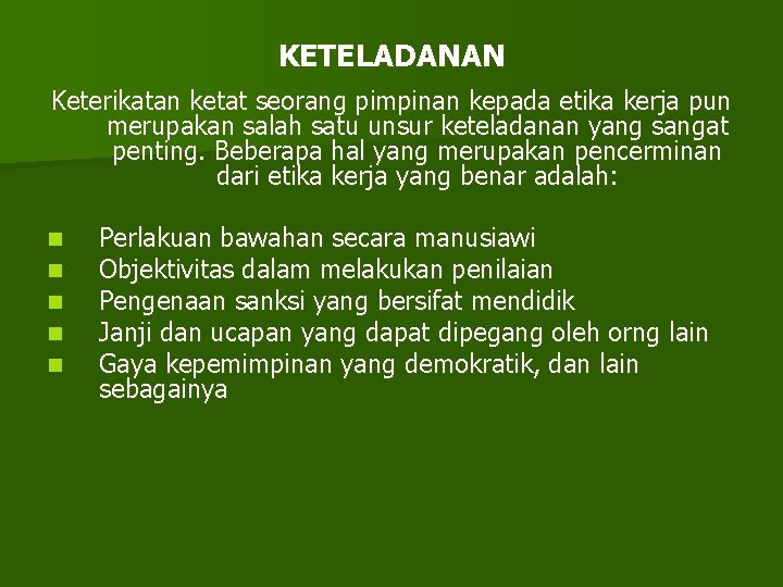KETELADANAN Keterikatan ketat seorang pimpinan kepada etika kerja pun merupakan salah satu unsur keteladanan