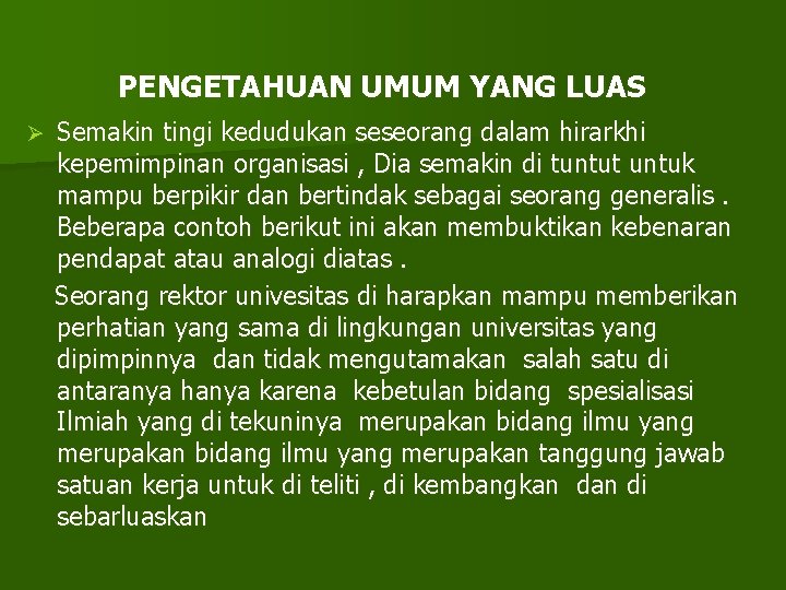 PENGETAHUAN UMUM YANG LUAS Ø Semakin tingi kedudukan seseorang dalam hirarkhi kepemimpinan organisasi ,