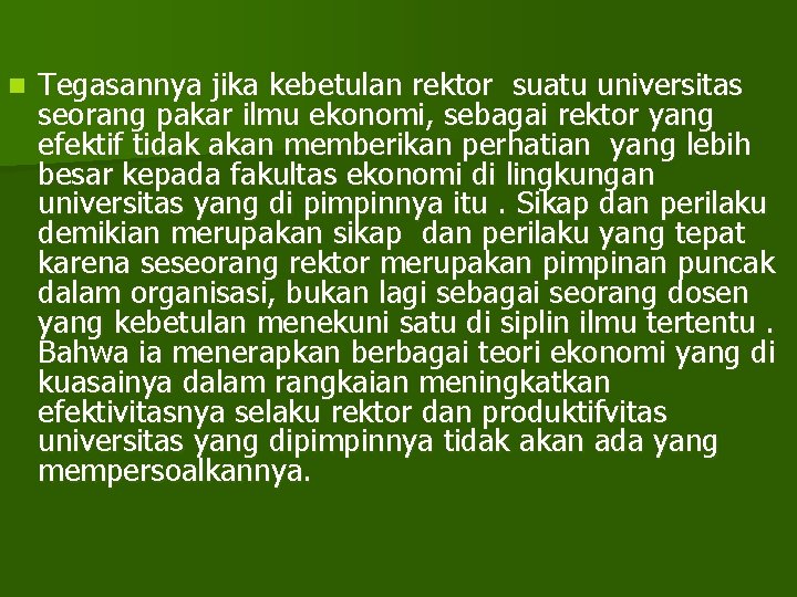 n Tegasannya jika kebetulan rektor suatu universitas seorang pakar ilmu ekonomi, sebagai rektor yang