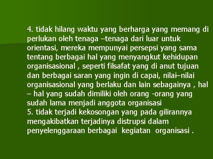 4. tidak hilang waktu yang berharga yang memang di perlukan oleh tenaga –tenaga dari