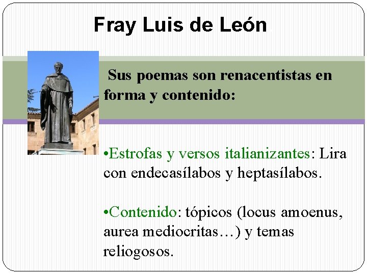 Fray Luis de León. Sus poemas son renacentistas en forma y contenido: • Estrofas