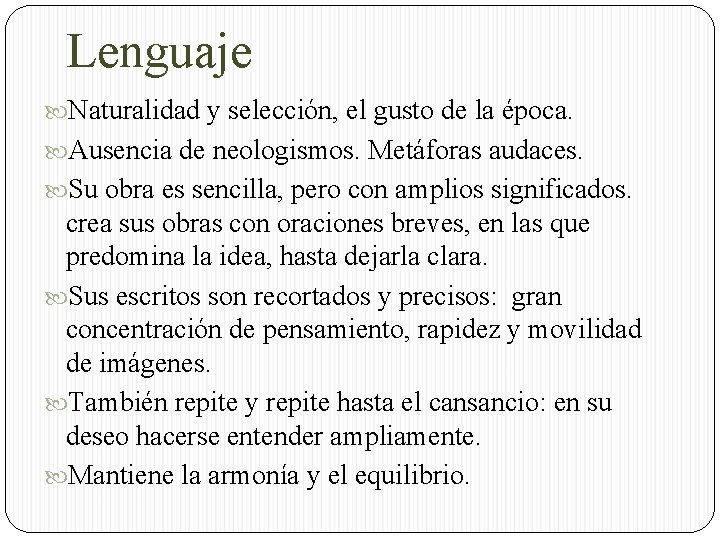 Lenguaje Naturalidad y selección, el gusto de la época. Ausencia de neologismos. Metáforas audaces.