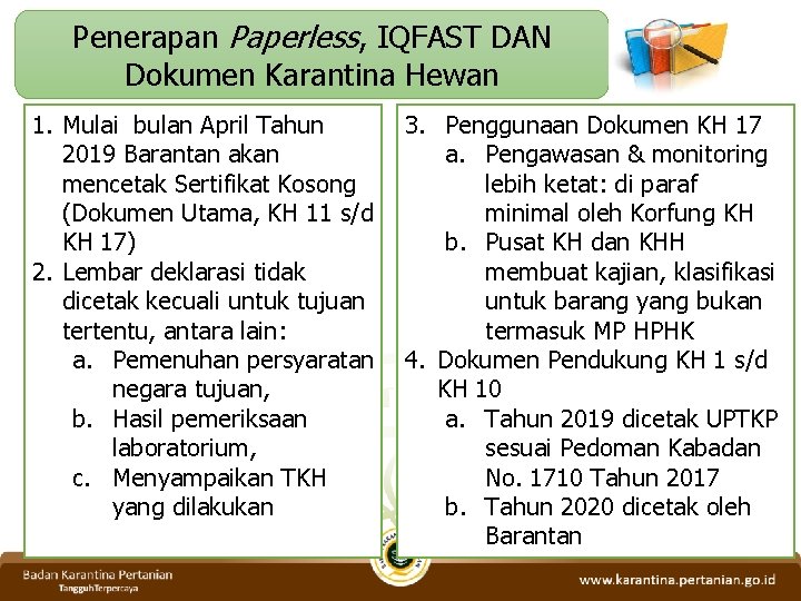 Penerapan Paperless, IQFAST DAN Dokumen Karantina Hewan 1. Mulai bulan April Tahun 2019 Barantan