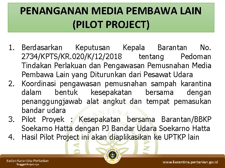 PENANGANAN MEDIA PEMBAWA LAIN (PILOT PROJECT) 1. Berdasarkan Keputusan Kepala Barantan No. 2734/KPTS/KR. 020/K/12/2018
