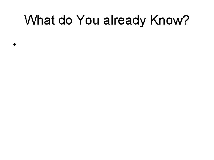 What do You already Know? • 