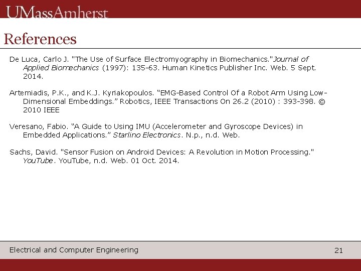 References De Luca, Carlo J. "The Use of Surface Electromyography in Biomechanics. "Journal of