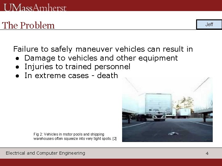 The Problem Jeff Failure to safely maneuver vehicles can result in ● Damage to