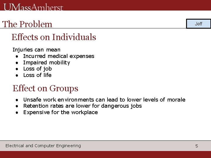 The Problem Effects on Individuals Jeff Injuries can mean ● Incurred medical expenses ●