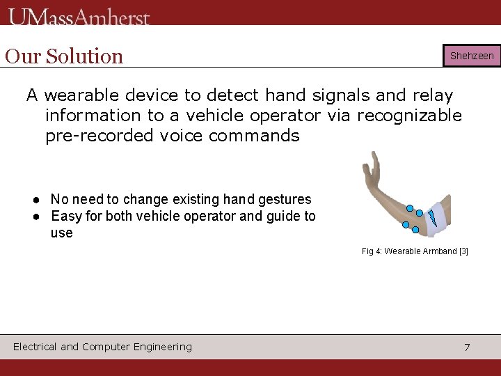 Our Solution Shehzeen A wearable device to detect hand signals and relay information to