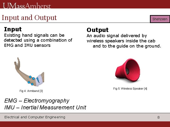 Input and Output Input Existing hand signals can be detected using a combination of