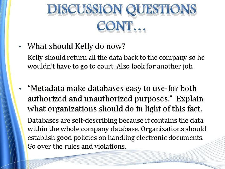 DISCUSSION QUESTIONS CONT… • What should Kelly do now? Kelly should return all the