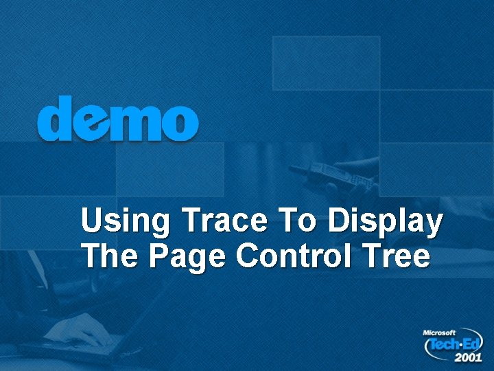 Using Trace To Display The Page Control Tree Using Trace To Display The Page Control Tree