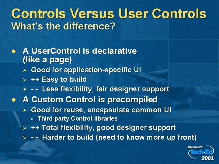 Controls Versus User Controls What’s the difference? l A User. Control is declarative (like Controls Versus User Controls What’s the difference? l A User. Control is declarative (like