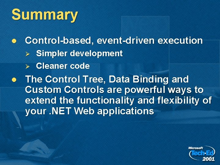 Summary l Control-based, event-driven execution Ø Ø l Simpler development Cleaner code The Control Summary l Control-based, event-driven execution Ø Ø l Simpler development Cleaner code The Control