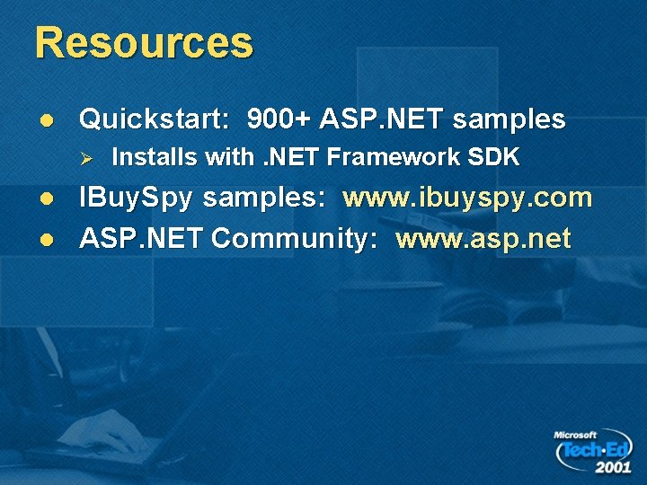 Resources l Quickstart: 900+ ASP. NET samples Ø l l Installs with. NET Framework Resources l Quickstart: 900+ ASP. NET samples Ø l l Installs with. NET Framework