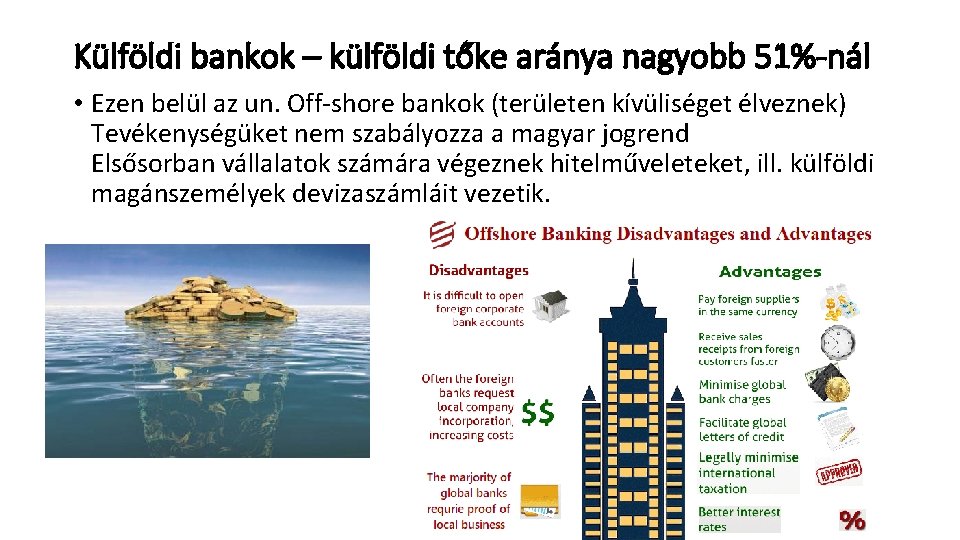 Külföldi bankok – külföldi tőke aránya nagyobb 51%-nál • Ezen belül az un. Off-shore