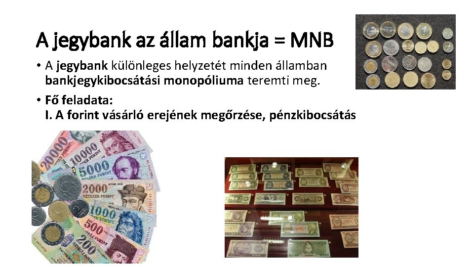 A jegybank az állam bankja = MNB • A jegybank különleges helyzetét minden államban