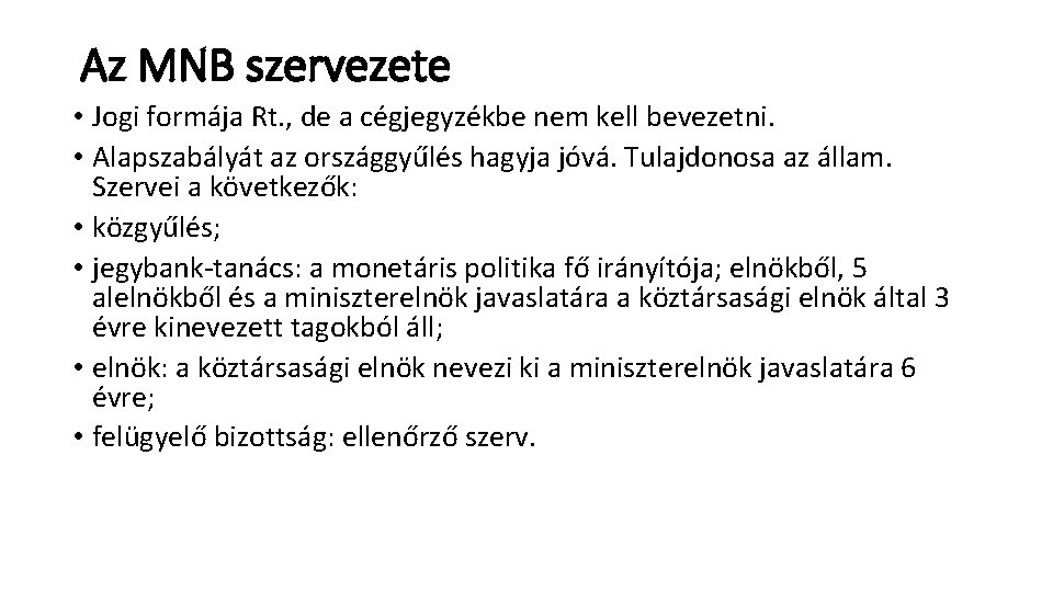 Az MNB szervezete • Jogi formája Rt. , de a cégjegyzékbe nem kell bevezetni.