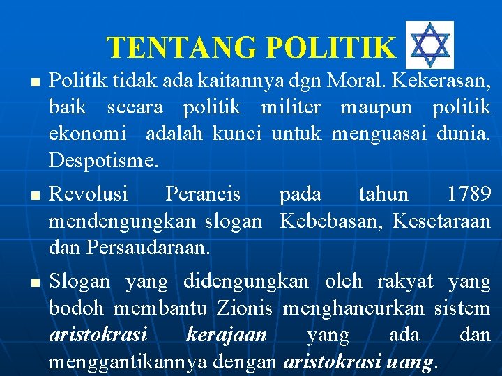 TENTANG POLITIK n n n Politik tidak ada kaitannya dgn Moral. Kekerasan, baik secara